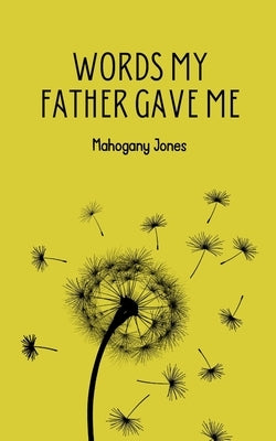 Words My Father Gave Me by Jones, Mahogany