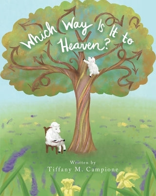 Which Way Is It to Heaven? by Campione, Tiffany M.