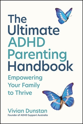 The Ultimate ADHD Parenting Handbook: Empowering Your Family to Thrive by Dunstan, Vivian