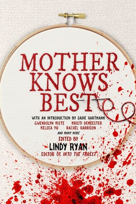 Mother Knows Best: Tales of Homemade Horror by Ryan, Lindy