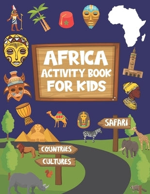 Africa Activity Book For Kids: Activity Book For Safari And Africa Lovers, Coloring Book, Dot to dot, Mazes, Crossword, Shadow Matching ...For Boys A by Publishing, Ksr