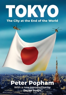 Tokyo: The City at the End of the World by Popham, Peter