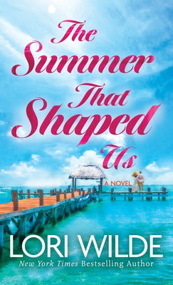 The Summer That Shaped Us by Wilde, Lori