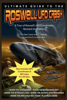 Ultimate Guide to the Roswell UFO Crash - Revised 2nd Edition: A Tour of Roswell's UFO Landmarks by Wilson, E. J.