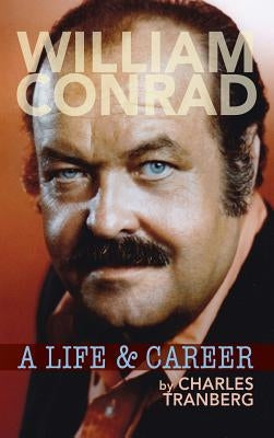 William Conrad: A Life & Career (hardback) by Tranberg, Charles