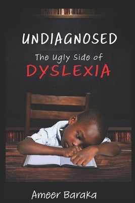 Undiagnosed: The Ugly Side of Dyslexia by Baraka, Ameer