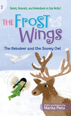 The Frost Wings: The Reindeer and the Snowy Owl by Pe&#195;&#177;a, Marisa
