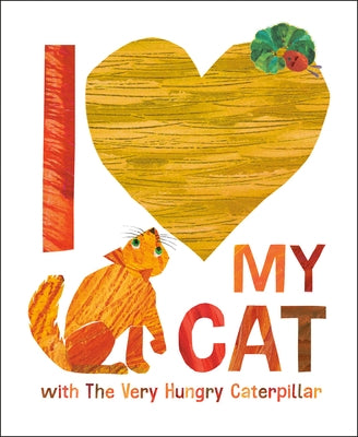 I Love My Cat with the Very Hungry Caterpillar by Carle, Eric