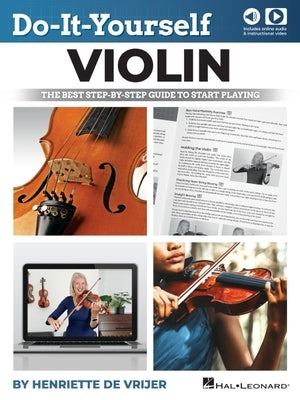 Do-It-Yourself Violin: The Best Step-By-Step Guide to Start Playing - Book with Online Audio and Instructional Video by Henriette de Vrijer by de Vrijer, Henriette