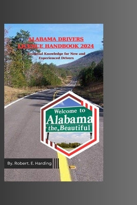 Alabama Drivers Licence Handbook 2024 by Harding, Robert E.