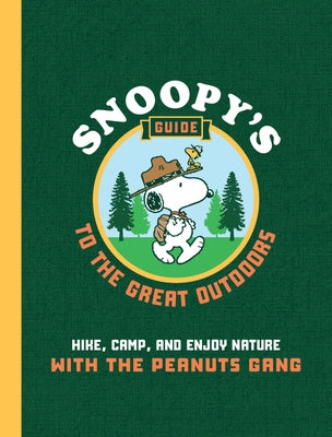Snoopy's Guide to the Great Outdoors: Hike, Camp, and Enjoy Nature with the Peanuts Gang by Mehus-Roe, Kristin