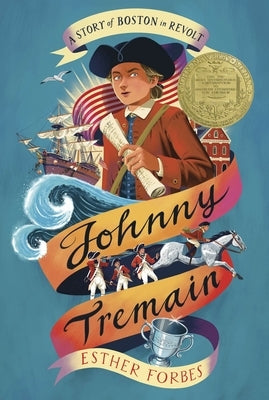 Johnny Tremain: A Newbery Award Winner by Forbes, Esther Hoskins