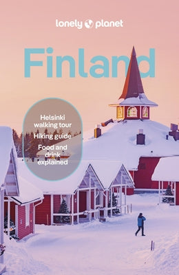 Lonely Planet Finland: Detailed Itineraries Travel Like a Local Insider Tips Covers Helsinki, Turku, Åland, Tampere, Lakeland, Oulu, Lapland, and More by Hotti, Paula