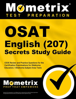 OSAT English (207) Secrets Study Guide: CEOE Review and Practice Questions for the Certification Examinations for Oklahoma Educators / Oklahoma Subjec by Mometrix