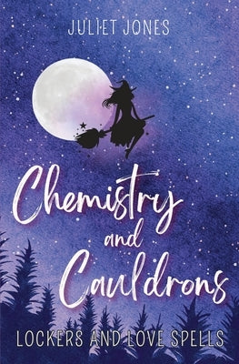 Chemistry and Cauldrons: A Sweet High School Witchy Romance by Jones, Juliet