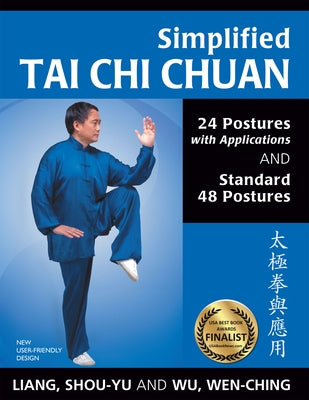 Simplified Tai CHI Chuan: 24 Postures with Applications & Standard 48 Postures by Liang, Shou-Yu