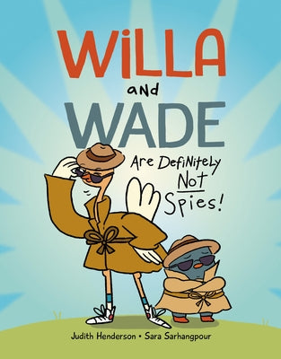 Willa and Wade Are Definitely Not Spies by Henderson, Judith