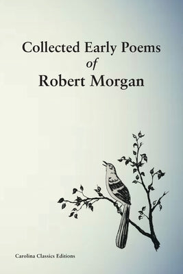 Collected Early Poems of Robert Morgan by Morgan, Robert