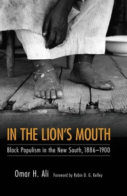 In the Lion's Mouth: Black Populism in the New South, 1886-1900 by Ali, Omar H.