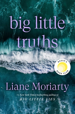 Big Little Truths: Reese's Book Club: A Novel: The Sequel to Big Little Lies by Moriarty, Liane