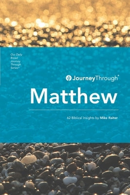 Journey Through Matthew: 62 Biblical Insights by Mike Raiter by Raiter, Mike