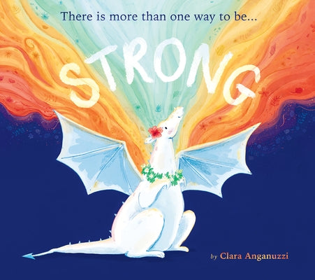 Strong: There Is More Than One Way to Be... by Anganuzzi, Clara