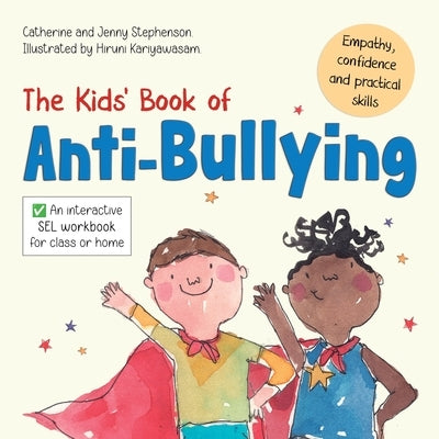 The Kids' Book of Anti-Bullying: Self-Awareness, Resilience and Strategies for Managing Bullying by Stephenson, Catherine