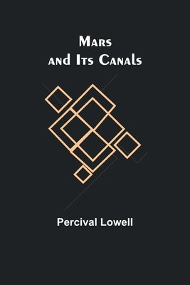 Mars and Its Canals by Lowell, Percival