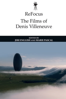 Refocus: The Films of Denis Villeneuve by English, Jeri