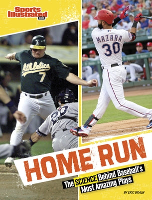 Home Run: The Science Behind Baseball's Most Amazing Plays by Braun, Eric