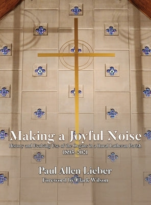 Making a Joyful Noise by Lieber, Paul A.