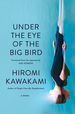 Under the Eye of the Big Bird by Kawakami, Hiromi
