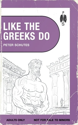 Like the Greeks Do by Schutes, Peter