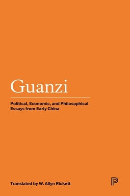 Guanzi: Political, Economic, and Philosophical Essays from Early China by Rickett, W. Allyn
