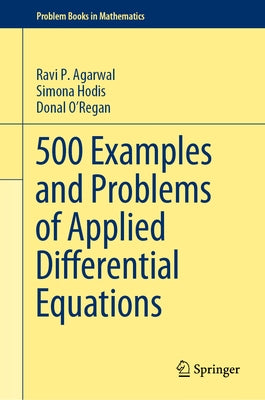 500 Examples and Problems of Applied Differential Equations by Agarwal, Ravi P.