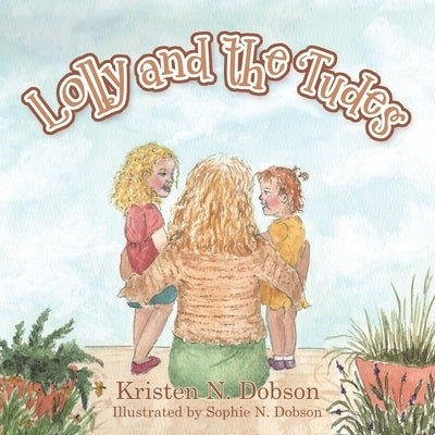 Lolly and the 'Tudes by Dobson, Kristen N.