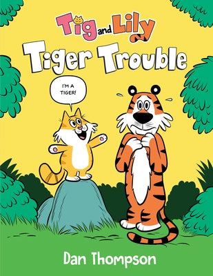 Tiger Trouble (TIG and Lily Book 1): (A Graphic Novel) by Thompson, Dan