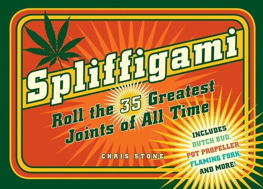 Spliffigami: Roll the 35 Greatest Joints of All Times by Stone, Chris