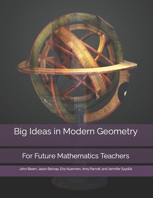 Big Ideas in Modern Geometry: For Future Mathematics Teachers by Belnap, Jason