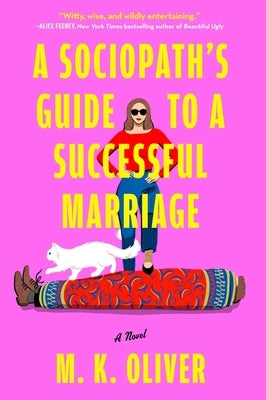 A Sociopath's Guide to a Successful Marriage by Oliver, Mk