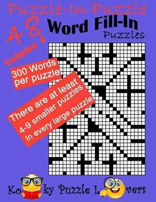 Puzzle-in-Puzzle Word Fill-In, Volume 4, Over 300 words per puzzle by Kooky Puzzle Lovers