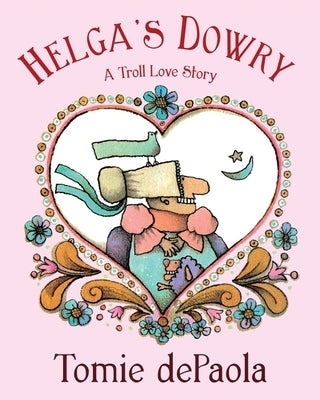 Helga's Dowry: A Troll Love Story by dePaola, Tomie