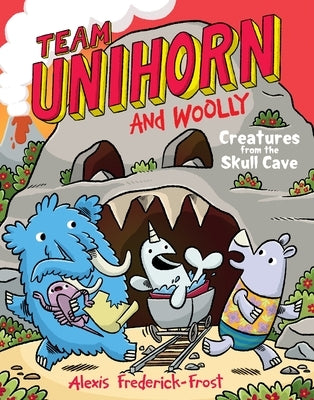 Team Unihorn and Woolly #4: Creatures from the Skull Cave: A Graphic Novel by Frederick-Frost, Alexis
