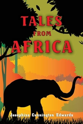 Tales from Africa by Edwards, Josephine Cunnington