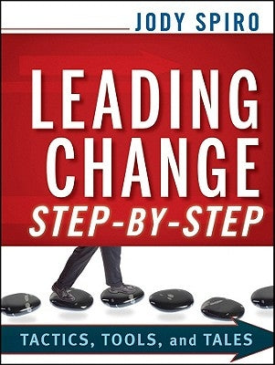 Leading Change Step-by-Step by Spiro, Jody