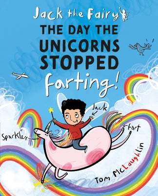 Jack the Fairy: The Day the Unicorns Stopped Farting: Volume 1 by McLaughlin, Tom