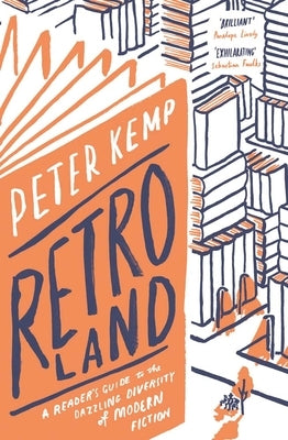 Retroland: A Reader's Guide to the Dazzling Diversity of Modern Fiction by Kemp, Peter