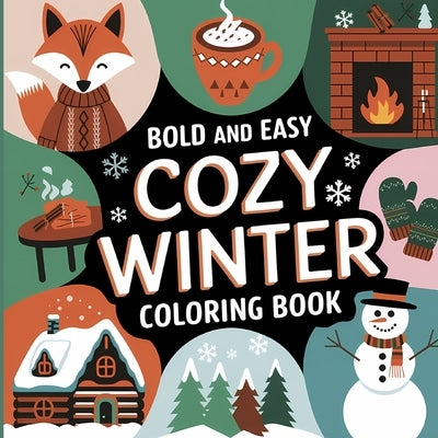 Bold and Easy Cozy Winter Coloring Book: Bold & Easy Coloring Book for Adults, Winter Activity Book for Adults, Coloring Books by Bidden, Laura