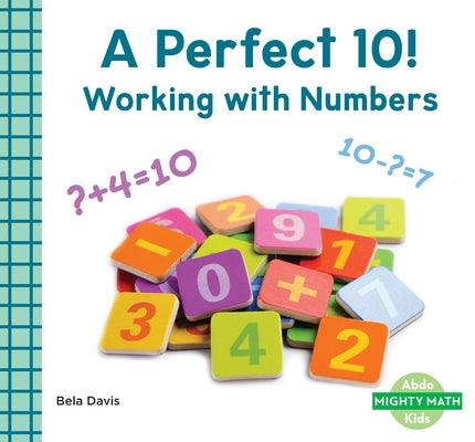 Perfect 10!: Working with Numbers: Working with Numbers by Davis, Bela
