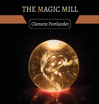 The Magic Mill by Portlander, Clement